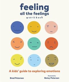 Feeling All the Feelings Workbook: A Kids' Guide to Exploring Emotions - Petersen, Brad; Petersen, Betsy