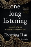 One Long Listening: A Memoir of Grief, Friendship, and Spiritual Care