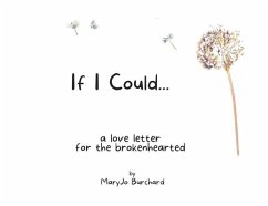 If I Could: A Love Letter for the Brokenhearted - Burchard, Mary Jo