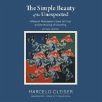 The Simple Beauty of the Unexpected, Second Edition: A Natural Philosopher's Quest for Trout and the Meaning of Everything