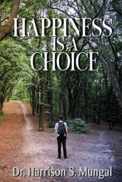 Happiness is a Choice - Mungal, Harrison S.