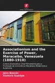 Associationism and the Exercise of Power, Maracaibo, Venezuela (1880-1910)