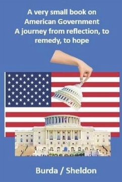A very small book on American government: A journey from reflection, to remedy, to hope - Burda, Warren