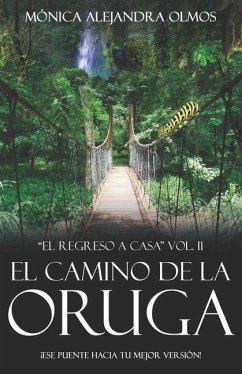 El camino de la oruga: El regreso a casa Vol.II - Olmos, Mónica Alejandra