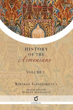 Kirakos Gandzakets'i's History of the Armenians - Gandzakets'i, Kirakos