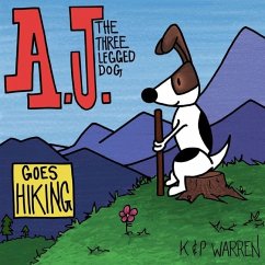 A.J. the Three Legged Dog - Warren, Patrick Ralf; Warren, Karrieanne