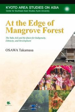 At the Edge of Mangrove Forest: The Suku Asli and the Quest for Indigeneity, Ethnicity, and Development - Osawa, Takamasa