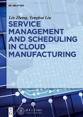 Service management and scheduling in cloud manufacturing (eBook, PDF) Service management and scheduling in cloud manufacturing (eBook, PDF)