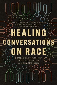 Healing Conversations on Race - Vazquez, Veola; Knabb, Joshua; Lee-Johnson, Charles; Hays, Krystal