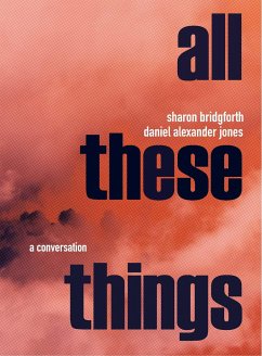 Sharon Bridgforth & Daniel Alexander Jones: A Conversation - Bridgforth, Sharon; Jones, Daniel Alexander