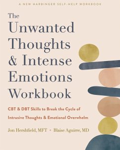 The Unwanted Thoughts and Intense Emotions Workbook - Aguirre, Blaise; Hershfield, Jon
