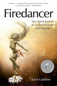 Firedancer: Your Spiral Journey to a Life of Passion and Purpose - Guildner, Kami