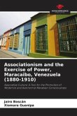 Associationism and the Exercise of Power, Maracaibo, Venezuela (1880-1910)