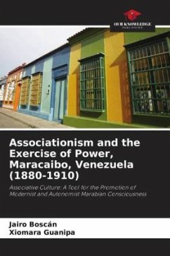 Associationism and the Exercise of Power, Maracaibo, Venezuela (1880-1910) - Boscán, Jairo;Guanipa, Xiomara