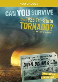 Can You Survive the 1925 Tri-State Tornado?: An Interactive History Adventure - Manning, Matthew K.