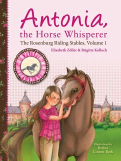 Antonia, the Horse Whisperer - Zoller, Elisabeth; Kolloch, Brigitte