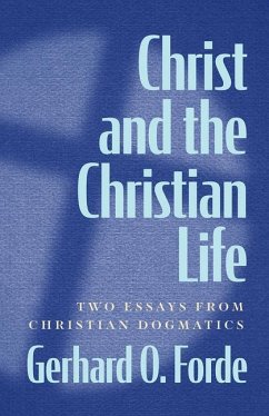 Christ and the Christian Life - Forde, Gerhard O.