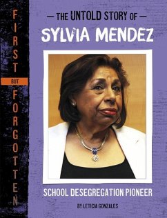 The Untold Story of Sylvia Mendez: School Desegregation Pioneer - Gonzales, Leticia
