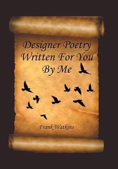 Designer Poetry Written for You by Me - Watkins, Frank