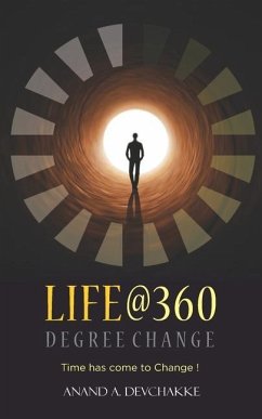 Life@360 Degree Change - Time has come to Change ! - Devchakke, Anand A.