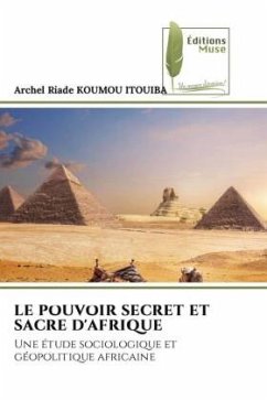 LE POUVOIR SECRET ET SACRE D'AFRIQUE - KOUMOU ITOUIBA, Archel Riade