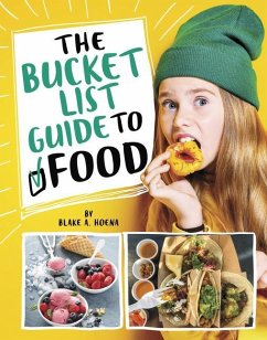 The Bucket List Guide to Food - Hoena, Blake A.