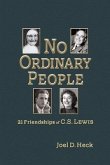 No Ordinary People: Twenty-One Friendships of C.S. Lewis