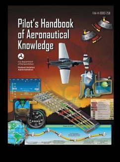 Pilot's Handbook of Aeronautical Knowledge FAA-H-8083-25B - U S Department of Transportation; Federal Aviation Administration (Faa)