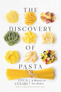 The Discovery of Pasta: A History in Ten Dishes - Cesari, Luca