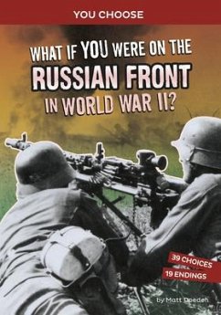 What If You Were on the Russian Front in World War II? - Doeden, Matt