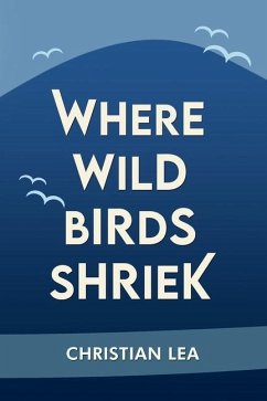 Where Wild Birds Shriek - Lea, Christian