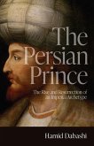 The Persian Prince: The Rise and Resurrection of an Imperial Archetype