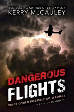 Dangerous Flights: What Could Possibly Go Wrong? - McCauley, Kerry