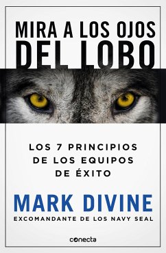 Mira a Los Ojos del Lobo / Staring Down the Wolf: 7 Leadership Commitments That Forge Elite Teams - Divine, Mark