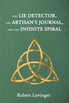 The Lie Detector, the Artisan's Journal, and the Infinite Spiral - Lovinger, Robert