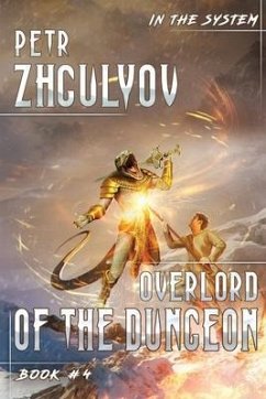 Overlord of the Dungeon (In the System Book #4): LitRPG Series - Zhgulyov, Petr