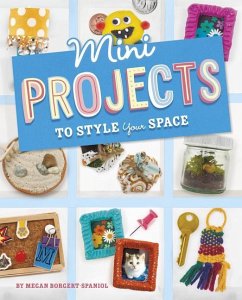 Mini Projects to Style Your Space - Borgert-Spaniol, Megan