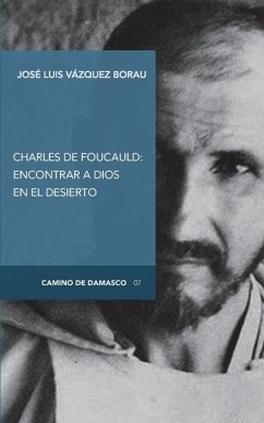 Charles de Foucauld: encontrar a Dios en el desierto - Vázquez Borau, Jose Luis