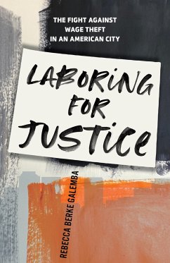 Laboring for Justice - Galemba, Rebecca Berke