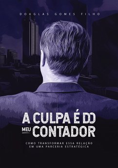 A CULPA É DO CONTADOR - Filho, Douglas Gomes