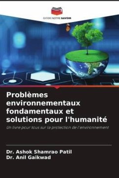 Problèmes environnementaux fondamentaux et solutions pour l'humanité - Patil, Dr. Ashok Shamrao;Gaikwad, Anil T.