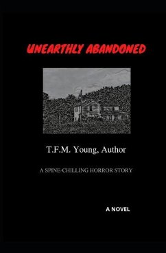 Unearthly Abandoned - Young, T. F. M.