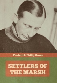 Settlers of the Marsh - Grove, Frederick Philip