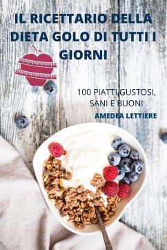 IL RICETTARIO DELLA DIETA GOLO DI TUTTI I GIORNI - Amedea Lettiere