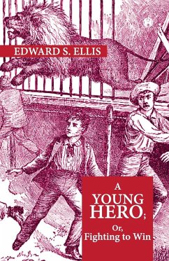 A Young Hero; Or, Fighting To Win - Ellis, Edward S.