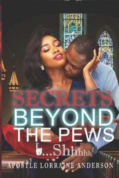 Secrets Beyond The Pews...Shhhhh - Anderson, Apostle Lorraine