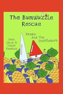 The Bumwuzzle Rescue: Rumpa and the Snufflewort - Paetkau, Jean