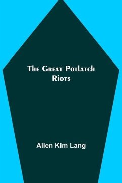 The Great Potlatch Riots - Kim Lang, Allen