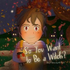 So You Want to Be a Witch? - Clark, W. B.