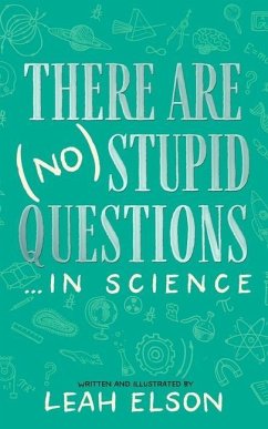 There Are (No) Stupid Questions ... in Science - Elson, Leah